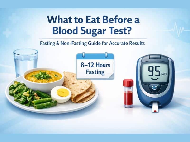What to Eat Before a Blood Sugar Test? (Fasting & Non-Fasting Guide)